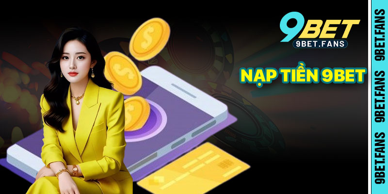 Nạp Tiền 9bet