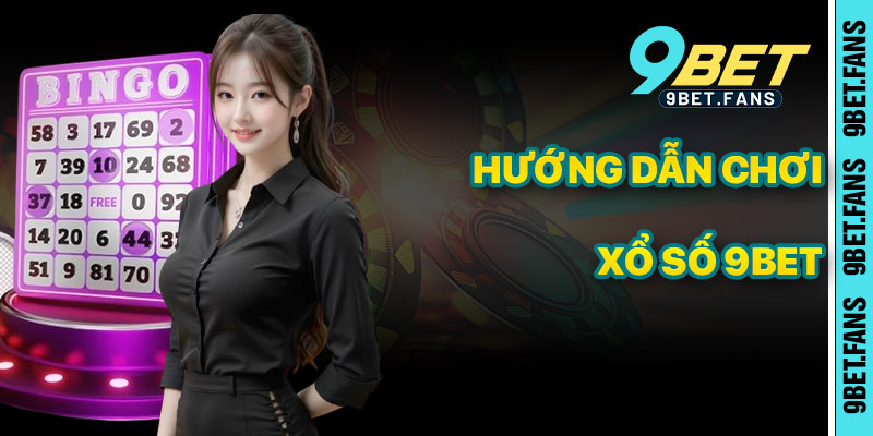 Hướng Dẫn Chơi Xổ Số 9bet Chi Tiết