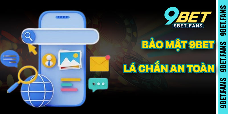 Chính Sách Bảo Mật 9bet – Lá Chắn An Toàn