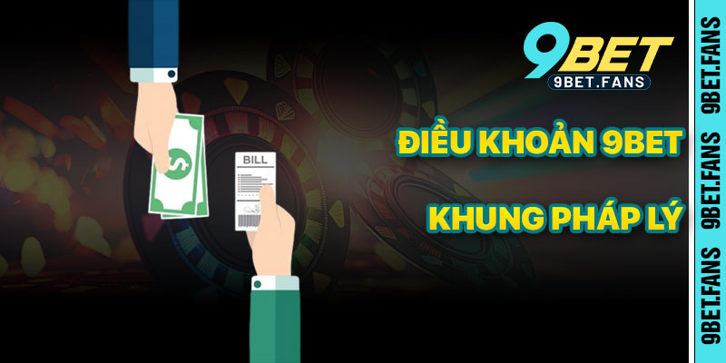 Điều Khoản 9bet – Khung Pháp Lý Cho Trải Nghiệm Cá Cược An Toàn
