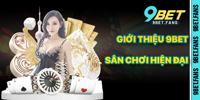 Giới Thiệu 9bet – Sân Chơi Giải Trí Hiện Đại